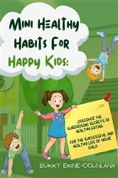 Book cover of Mini Healthy Habits for Happy Kids by Bukky Ekine-Ogunlana