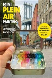 Book cover of Mini Plein Air Painting with Remington Robinson by Remington Robinson