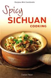 Book cover of Mini Spicy Sichuan Cooking by Daniel Reid