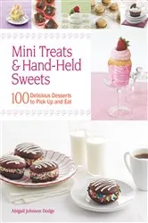 Book cover of Mini Treats & Hand-Held Sweets by Abigail Johnson Dodge