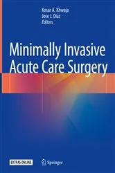 Book cover of Minimally Invasive Acute Care Surgery by Kosar A. Khwaja