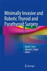 Book cover of Minimally Invasive and Robotic Thyroid and Parathyroid Surgery by David J. Terris