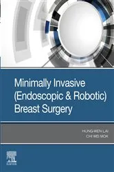 Book cover of Minimally Invasive (Endoscopic & Robotic) Breast Surgery by Chi Wei Mok MBBS MMED (Surg) (NUS) FRCSEd