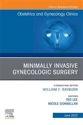 Book cover of Minimally Invasive Gynecologic Surgery, An Issue of Obstetrics and Gynecology Clinics, E-Book by Ted Lee MD