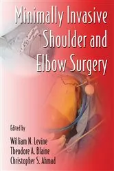 Book cover of Minimally Invasive Shoulder and Elbow Surgery by William N. Levine