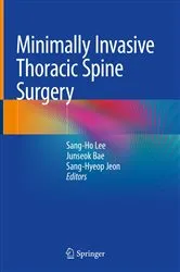 Book cover of Minimally Invasive Thoracic Spine Surgery by Sang-Ho Lee