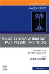 Book cover of Minimally Invasive Urology: Past, Present, and Future, An Issue of Urologic Clinics, E-Book by Denstedt MD, FRCSC, FACS, FCAHS, John