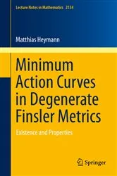Book cover of Minimum Action Curves in Degenerate Finsler Metrics by Unknown