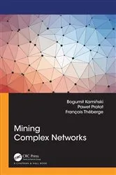Book cover of Mining Complex Networks by Bogumil Kaminski