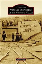 Book cover of Mining Disasters of the Wyoming Valley by Bryan Glahn