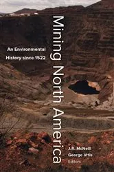 Book cover of Mining North America by John R. McNeill
