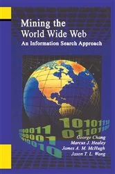 Book cover of Mining the World Wide Web by George Chang