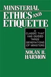 Book cover of Ministerial Ethics and Etiquette by Nolan Harmon