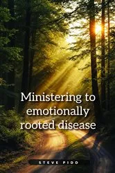 Book cover of Ministering to Emotionally Rooted Disease by Steven Pidd