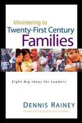 Book cover of Ministering to Twenty-First Century Families by Dennis Rainey