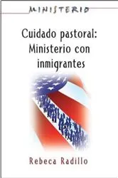 Book cover of Ministerio series (AETH) - Cuidado Pastoral: Ministerio con Inmigrantes by Association for Hispanic Theological Education