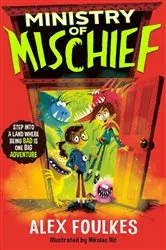 Book cover of Ministry of Mischief by Alex Foulkes