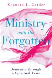 Book cover of Ministry with the Forgotten by Kenneth L. Carder