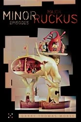 Book cover of Minor Episodes / Major Ruckus by Garry Thomas Morse