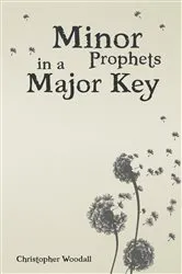 Book cover of Minor Prophets in a Major Key by Chris Woodall