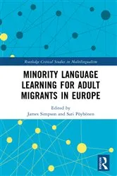 Book cover of Minority Language Learning for Adult Migrants in Europe by James Simpson