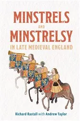 Book cover of Minstrels and Minstrelsy in Late Medieval England by Richard Rastall