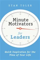 Book cover of Minute Motivators for Leaders by Stan Toler