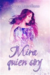 Book cover of Mira quien soy by Silvia Castellano