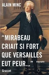 Book cover of Mirabeau criait si fort que Versailles eut peur by Alain Minc