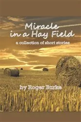 Book cover of Miracle in a Hay Field by Roger Burke