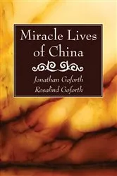 Book cover of Miracle Lives of China by Jonathan Goforth