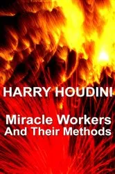 Book cover of Miracle Mongers And Their Methods by Harry Houdini