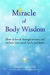 Book cover of Miracle of Body Wisdom by Joseph Lauricella