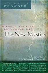 Book cover of Miracle Workers, Reformers, and the New Mystics by John Crowder