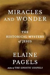 Book cover of Miracles and Wonder by Elaine Pagels