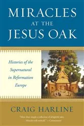 Book cover of Miracles at the Jesus Oak by Craig Harline