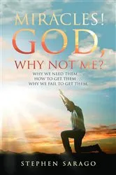 Book cover of Miracles! God, Why Not Me? by Stephen Sarago