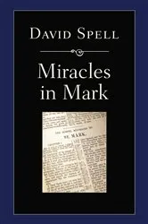 Book cover of Miracles in Mark by David Spell