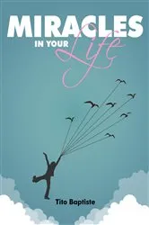 Book cover of Miracles in Your Life by Tito Baptiste