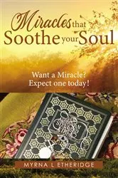 Book cover of Miracles that Soothe Your Soul by Myrna L Etheridge