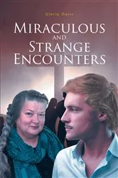 Book cover of Miraculous and Strange Encounters by Gloria Davis