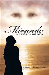 Book cover of Mirando a Través De Sus Ojos by Apostol Nelida Soto