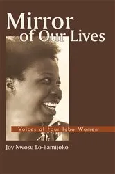 Book cover of Mirror of Our Lives by Joy Nwosu Lo-Bamijoko