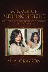 Book cover of Mirror of Refining Insight by M. A. Grayson