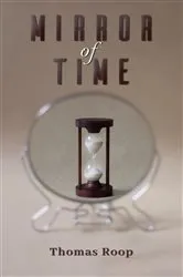 Book cover of Mirror of Time by Thomas Roop