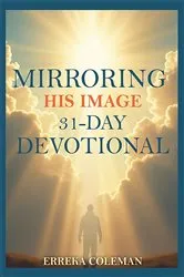 Book cover of Mirroring His Image 31-Day Devotional by Erreka Coleman