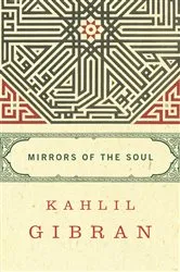 Book cover of Mirrors of the Soul by Kahlil Gibran