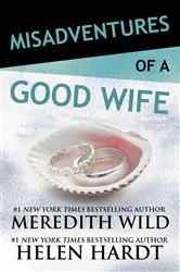 Book cover of Misadventures of a Good Wife by Meredith Wild