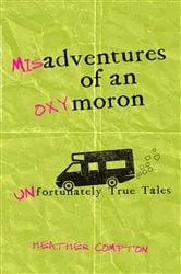 Book cover of Misadventures of an Oxymoron by Heather Compton