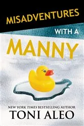 Book cover of Misadventures with a Manny by Toni Aleo